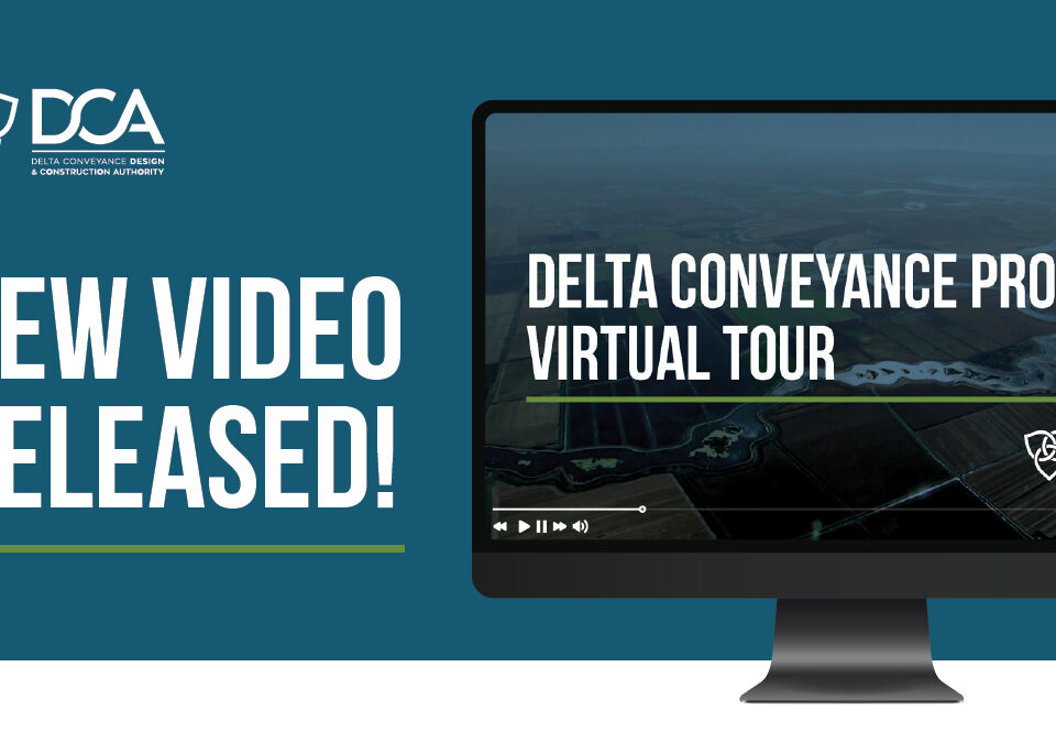 Teal background with a computer monitor showing a landscape with text that reads "DELTA CONVEYANCE PROJECT: VIRTUAL TOUR." Left side says "NEW VIDEO RELEASED!" with DCA logo.